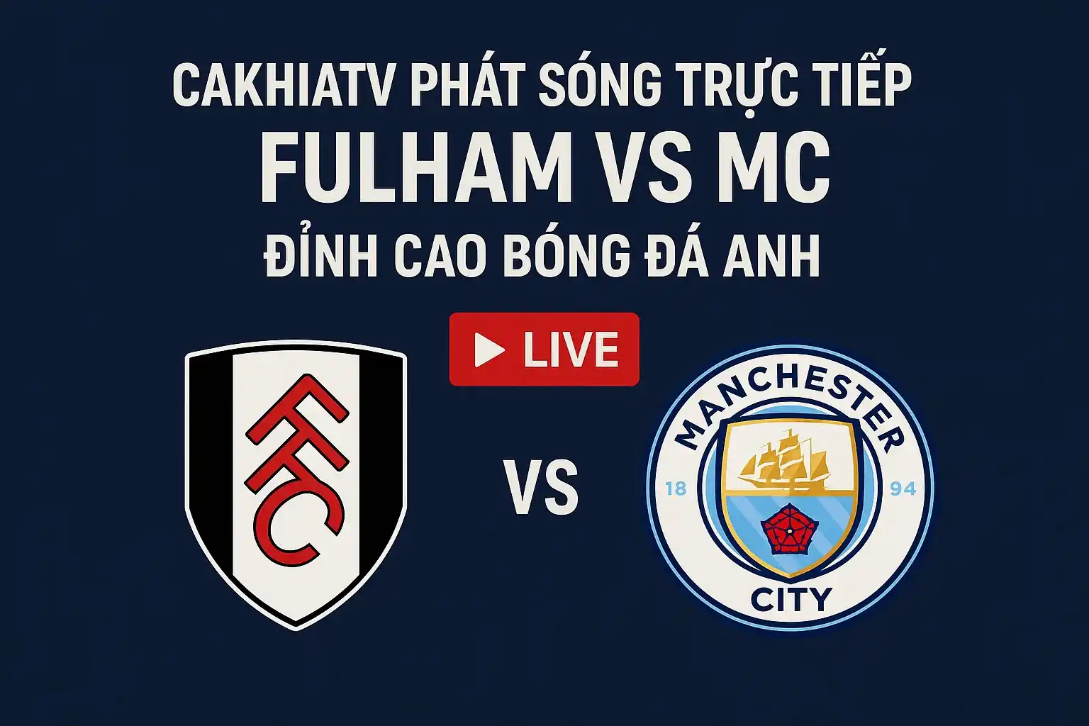 Fulham vs MC - Soi kèo trực tiếp bóng đá CakhiaTV 22:00-25/5 2 CakhiaTV phát sóng trực tiếp Fulham vs MC – Đỉnh cao bóng đá Anh