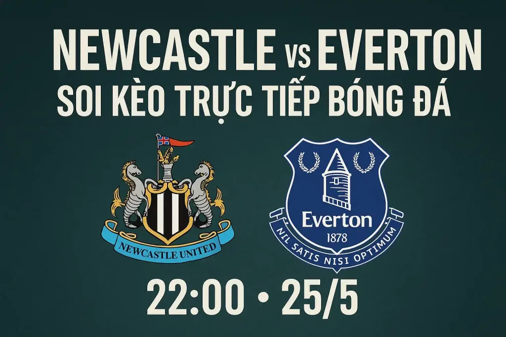 Soi kèo trực tiếp bóng đá Newcastle vs Everton