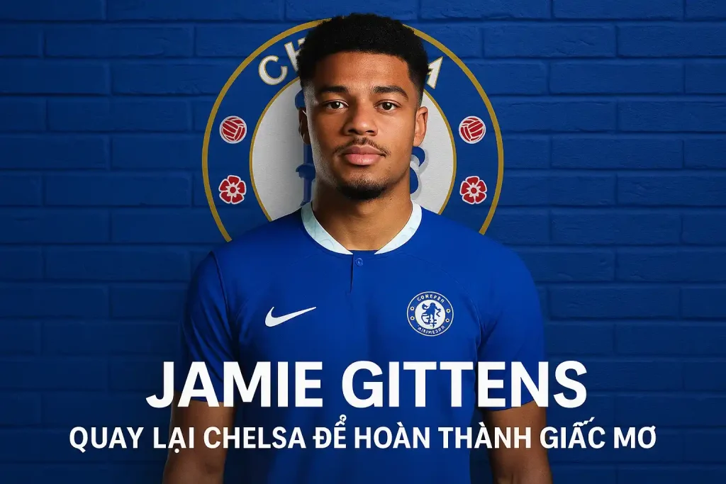 Jamie Gittens: Quay lại Chelsea để hoàn thành giấc mơ