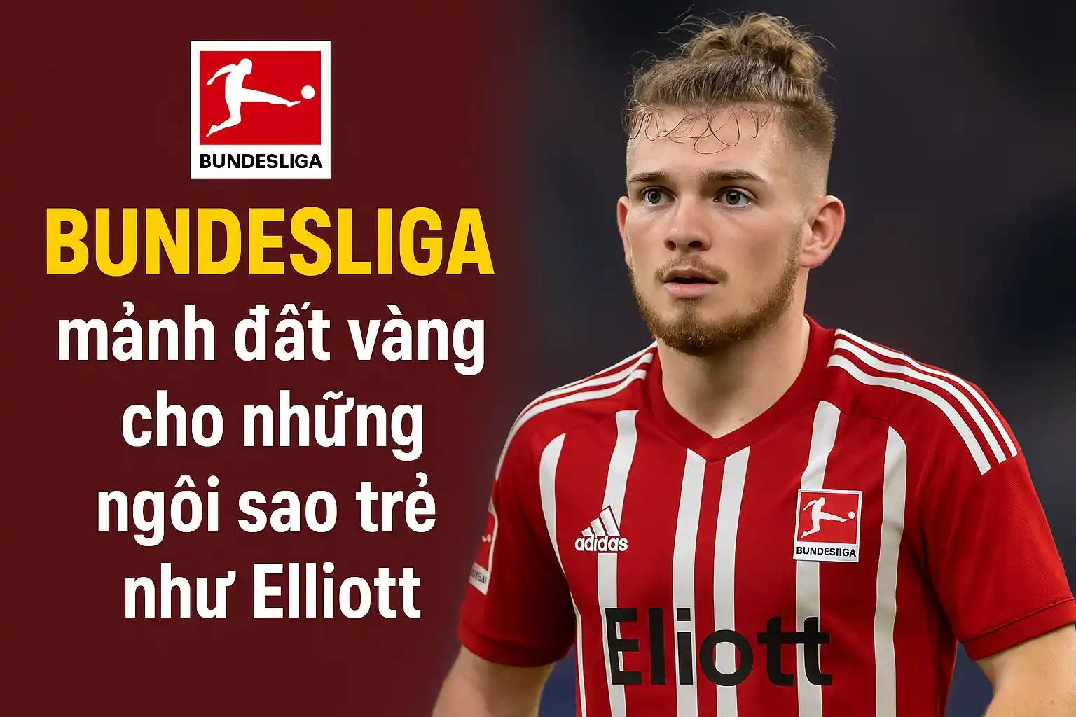 Harvey Elliott có nên đến Bundesliga để khẳng định bản thân? 3 Bundesliga – mảnh đất vàng cho những ngôi sao trẻ như Elliott