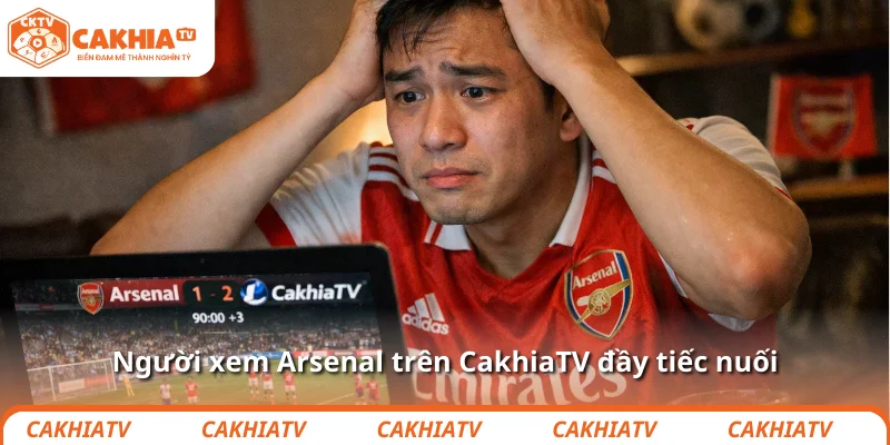 Hàng công Arsenal: Đẹp thì có, bột thắng trận thì… chưa 4 Người xem Arsenal trên CakhiaTV đầy tiếc nuối