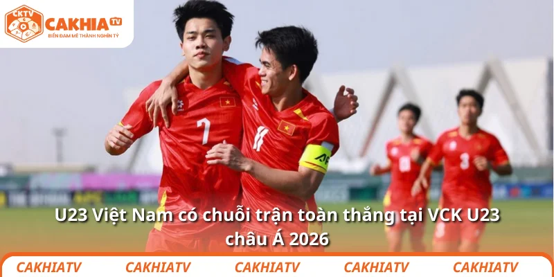 U23 Việt Nam Và Hành Trình Thăng Hoa Tại VCK U23 Châu Á 2 U23 Việt Nam có chuỗi trận toàn thắng tại VCK U23 châu Á 2026