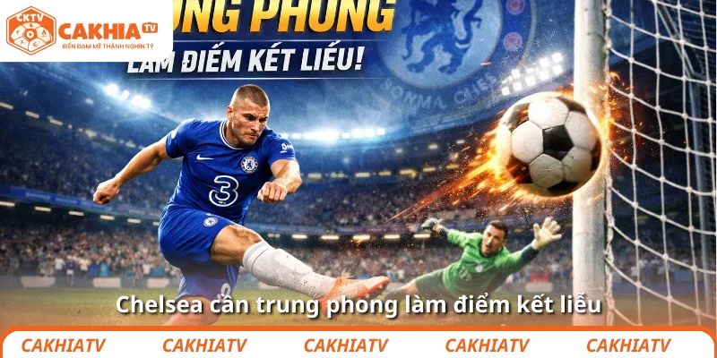 Vlahovic có thể là món hời lịch sử cho số 9 Chelsea 4 Chelsea cần trung phong làm điểm kết liễu