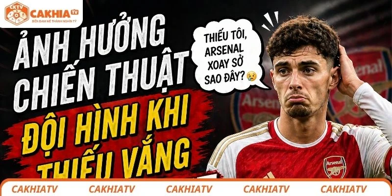 Arsenal Nhận “Tin Dữ” Trước Trận Bán Kết C1 Đầy Kịch Tính 3 Ảnh hưởng khi thiếu vắng Havertz