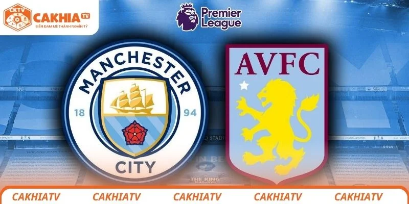 Manchester City vs Aston Villa - Trận Cầu Nảy Lửa Tại Vòng 38 1 Manchester City vs Aston Villa
