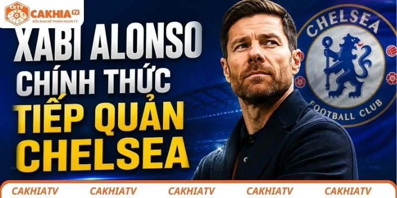 Xabi Alonso chính thức trở thành HLV chính của Chelsea